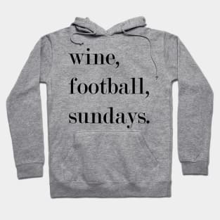 Wine, Football, Sundays. Hoodie